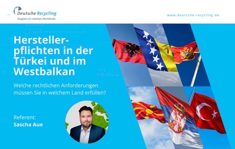 Webinar - Aufzeichnung | Herstellerpflichten in der Türkei und im Westbalkan